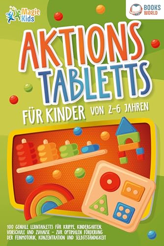 Aktionstabletts für Kinder von 2 - 6 Jahren: 100 geniale Lerntabletts für Krippe, Kindergarten, Vorschule und Zuhause - zur optimalen Förderung der Feinmotorik, Konzentration und Selbstständigkeit Aktionstabletts für Kinder von 2 - 6 Jahren: 100 geniale Lerntabletts für Krippe, Kindergarten, Vorschule und Zuhause - zur optimalen Förderung der Feinmotorik, Konzentration und Selbstständigkeit