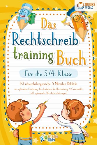 Das Rechtschreibtraining Buch für die 3./4. Klasse: 123 abwechslungsreiche 5 Minuten Diktate zur optimalen Förderung der deutschen Rechtschreibung und Grammatik (inkl. spannender Rechtschreibübungen) Das Rechtschreibtraining Buch für die 3./4. Klasse: 123 abwechslungsreiche 5 Minuten Diktate zur optimalen Förderung der deutschen Rechtschreibung und Grammatik (inkl. spannender Rechtschreibübungen)