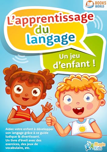 L'apprentissage du langage - Un jeu d'enfant: Aidez votre enfant à développer son langage grâce à ce guide ludique & divertissant von Orbita Media Gmbh