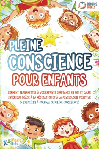 Pleine conscience pour enfants: Comment transmettre à vos enfants confiance en soi et calme intérieur grâce à la méditation et à la psychologie positive (+ exercices & journal de pleine conscience) von EoB