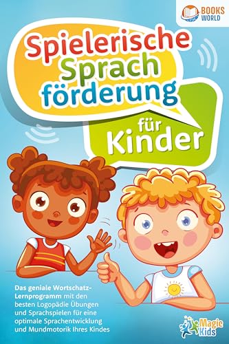 Spielerische Sprachförderung für Kinder: Das geniale Wortschatz-Lernprogramm mit den besten Logopädie Übungen und Sprachspielen für eine optimale Sprachentwicklung und Mundmotorik Ihres Kindes von EoB