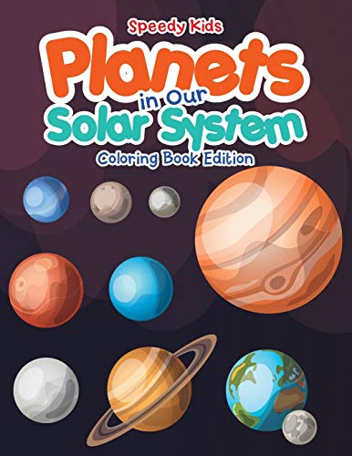 Planets in Our Solar System - Coloring Book Edition von Speedy Kids