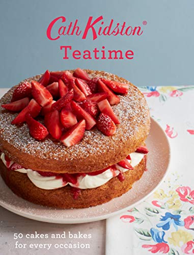 Cath Kidston Teatime: 50 Cakes and Bakes for Every Occasion Cath Kidston Teatime: 50 Cakes and Bakes for Every Occasion