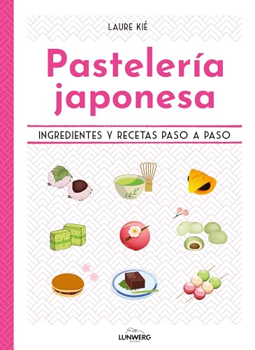 Pastelería japonesa: Ingredientes y recetas paso a paso (Gastronomía) von Lunwerg Editores