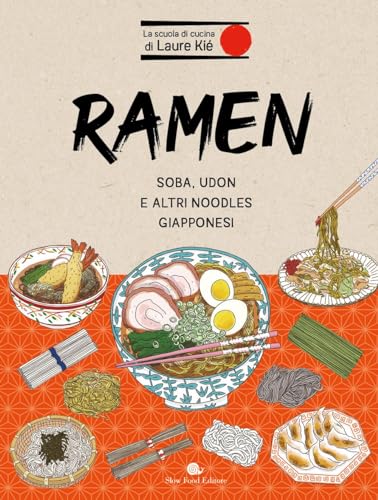 Ramen. Soba, udon e altri noodles giapponesi (Slowbook) von Slow Food