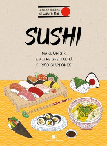 Sushi. Maki, onigiri e altre specialità di riso giapponesi (Slowbook) von Slow Food
