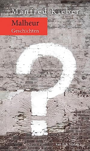 Malheur: Geschichten von van Eck Verlag
