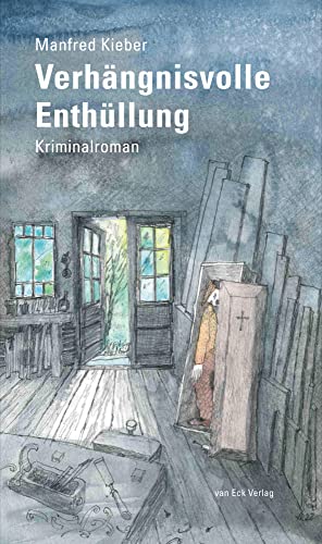 Verhängnisvolle Enthüllung: Kriminalroman von van Eck Verlag