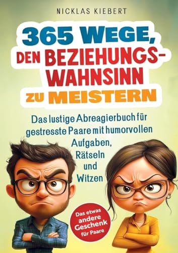 365 Wege, den Beziehungswahnsinn zu meistern: Das lustige Abreagierbuch für gestresste Paare mit humorvollen Aufgaben, Rätseln und Witzen - Das etwas andere Geschenk für Paare 365 Wege, den Beziehungswahnsinn zu meistern: Das lustige Abreagierbuch für gestresste Paare mit humorvollen Aufgaben, Rätseln und Witzen - Das etwas andere Geschenk für Paare von Lucid Page Media