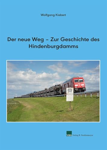 Der neue Weg – Zur Geschichte des Hindenburgdamms von VBN Verlag B. Neddermeyer