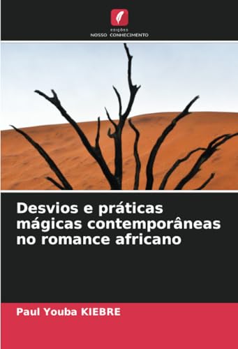 Desvios e práticas mágicas contemporâneas no romance africano von Edições Nosso Conhecimento