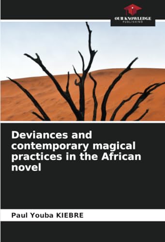 Deviances and contemporary magical practices in the African novel von Our Knowledge Publishing