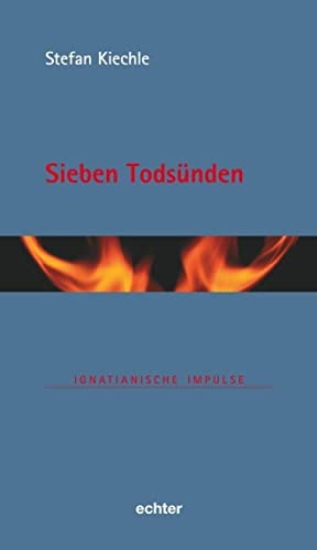 Sieben Todsünden (Ignatianische Impulse, Bd. 96) von Echter