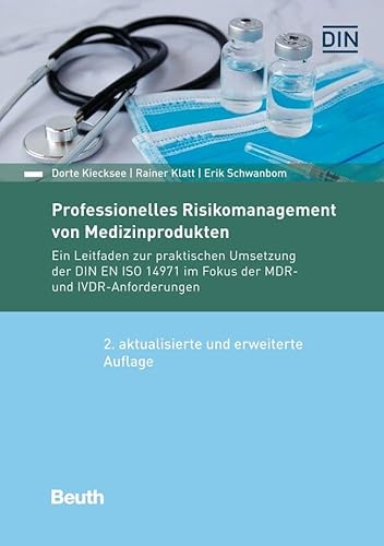 Professionelles Risikomanagement von Medizinprodukten: Ein Leitfaden zur praktischen Umsetzung der DIN EN ISO 14971 im Fokus der MDR- und IVDR-Anforderungen (DIN Media Kommentar) von DIN Media