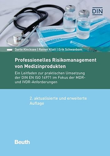 Professionelles Risikomanagement von Medizinprodukten: Ein Leitfaden zur praktischen Umsetzung der DIN EN ISO 14971 im Fokus der MDR- und IVDR-Anforderungen (DIN Media Kommentar) von Beuth Verlag