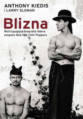 Blizna Wstrząsająca biografia lidera zespołu Red Hot Chili Peppers von Sonia Draga