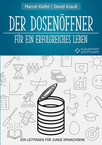 Der Dosenöffner für ein erfolgreiches Leben: Ein Leitfaden für junge Erwachsene von Books on Demand GmbH