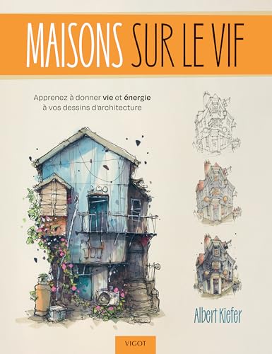 Maisons sur le vif: Apprenez à donner vie et énergie à vos dessins d'architecture Maisons sur le vif: Apprenez à donner vie et énergie à vos dessins d'architecture von VIGOT