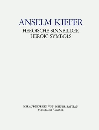 Anselm Kiefer: Heroische Sinnbilder - Heroic Symbols