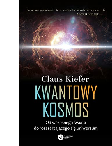 Kwantowy kosmos: Od wczesnego świata do rozszerzającego się uniwersum Kwantowy kosmos: Od wczesnego świata do rozszerzającego się uniwersum von Copernicus Center Press