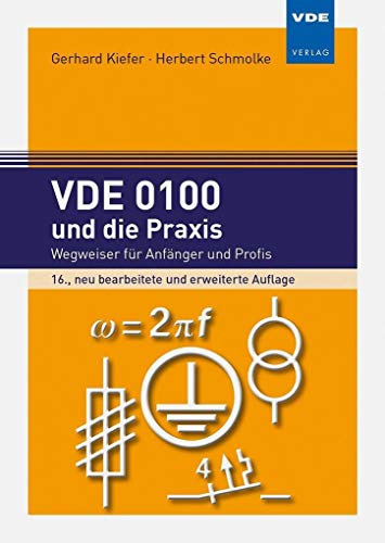 VDE 0100 und die Praxis: Wegweiser für Anfänger und Profis VDE 0100 und die Praxis: Wegweiser für Anfänger und Profis