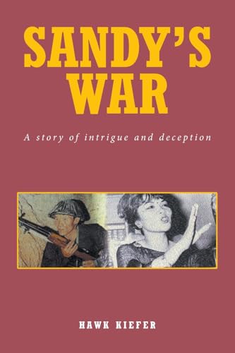 Sandy's War: A Story of Intrigue and Deception Sandy's War: A Story of Intrigue and Deception von Leavitt Peak Press