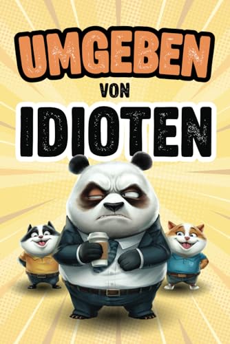 Umgeben von Idioten: Der witzige Survival-Guide für Alltag & Büro – Ein interaktiver Ratgeber mit kreativen Aufgaben und Rätseln | Geschenk für Kollegen, Familie & Freunde von MaMa Verlag