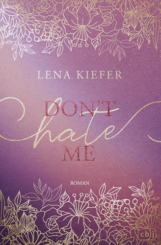Don’t HATE Me: Die prickelnde Fortsetzung zur romantischen New-Adult-Trilogie der Spiegel-Bestsellerautorin (Die Don’t-Love-Me-Reihe, Band 2)
