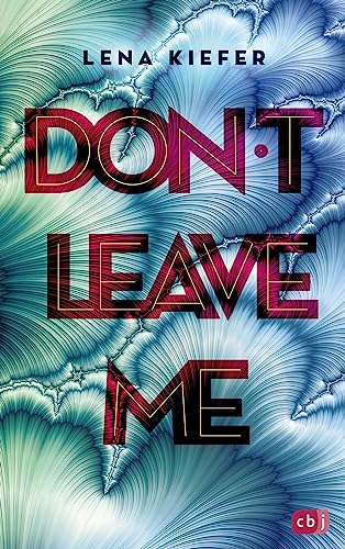 Don't LEAVE me: Das packende Finale der New-Adult-Trilogie (Die Don't-Love-Me-Reihe, Band 3)
