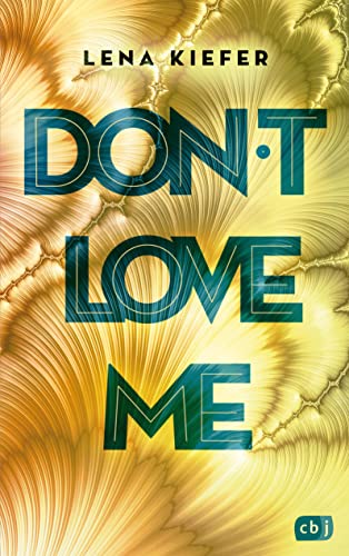Don't LOVE me (Die Don't Love Me-Reihe, Band 1)