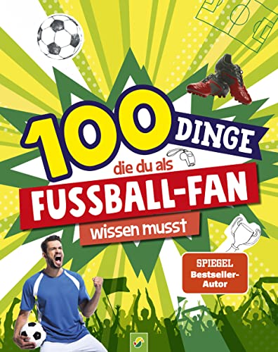 100 Dinge, die du als Fußball-Fan wissen musst: Unverzichtbares Wissen für echte Fußball-Kenner ab 8 Jahren 100 Dinge, die du als Fußball-Fan wissen musst: Unverzichtbares Wissen für echte Fußball-Kenner ab 8 Jahren