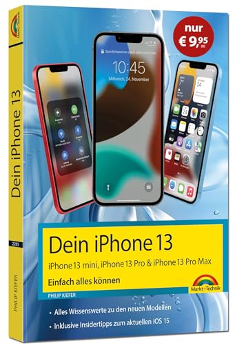 Dein iPhone 13, 13 Pro, 13 Pro Max, 13 mini – Einfach alles können: - Die Anleitung zu allen iPhone 13. - Für Einsteiger und Fortgeschrittene. Sonderauflage. Dein iPhone 13, 13 Pro, 13 Pro Max, 13 mini – Einfach alles können: - Die Anleitung zu allen iPhone 13. - Für Einsteiger und Fortgeschrittene. Sonderauflage. von Markt + Technik