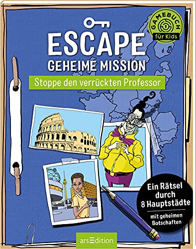 Escape Geheime Mission – Stoppe den gefährlichen Professor: Ein Rätsel durch 8 Hauptstädte mit geheimen Botschaften | Rätselspaß mit Sachinfos und Spezialeffekt von Ars Edition