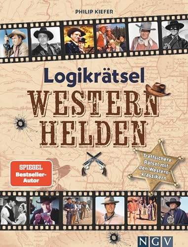 Logikrätsel Westernhelden: Treffsichere Rätsel mit den Westernklassikern von Naumann & Göbel Verlagsgesellschaft mbH