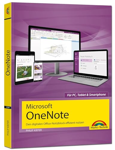 Microsoft OneNote: Den digitalen Office-Notizblock effizient nutzen für PC, Tablet und Smartphone von Markt + Technik