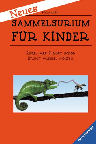 Neues Sammelsurium für Kinder: Alles, was Kinder schon immer wissen wollten Neues Sammelsurium für Kinder: Alles, was Kinder schon immer wissen wollten