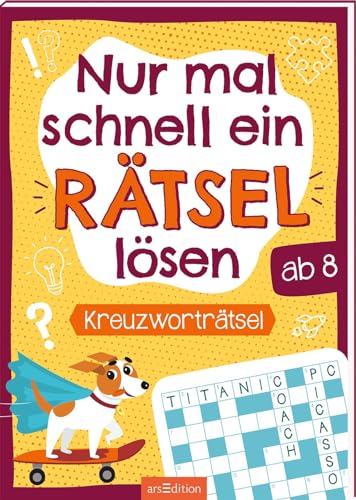 Nur mal schnell ein Rätsel lösen – Kreuzworträtsel: Rätselheft ab 8 Jahren