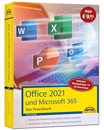 Office 2021 - Das Praxishandbuch: - Word, Excel, PowerPoint und Outlook effizient nutzen, auch für Microsoft 365 - Sonderausgabe inkl. WinOptimizer 19 von Markt + Technik Verlag