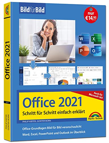 Office 2021 und Microsoft 365: Bild für Bild erklärt - Word, Excel, PowerPoint und Outlook - Komplett in Farbe - Perfekt für Einsteiger und Fortgeschrittene