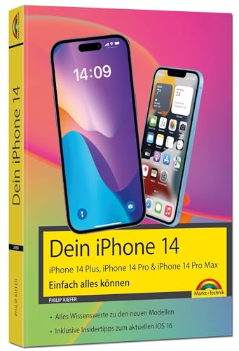 iPhone 14, 14 Plus, 14 Pro , 14 Pro Max – Einfach alles können: - Die Anleitung zu allen neuen iPhones. Aktuell zu iOS 16 - Für Einsteiger und Fortgeschrittene iPhone 14, 14 Plus, 14 Pro , 14 Pro Max – Einfach alles können: - Die Anleitung zu allen neuen iPhones. Aktuell zu iOS 16 - Für Einsteiger und Fortgeschrittene