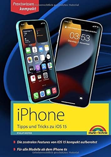 iPhone Tipps und Tricks zu iOS 15 - zu allen aktuellen iPhone Modellen von 13 bis iPhone 7 - komplett in Farbe: - für Einsteiger, Umsteiger und Fortgeschrittene, auch Senioren iPhone Tipps und Tricks zu iOS 15 - zu allen aktuellen iPhone Modellen von 13 bis iPhone 7 - komplett in Farbe: - für Einsteiger, Umsteiger und Fortgeschrittene, auch Senioren von Markt + Technik