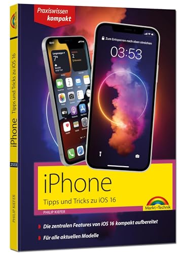 iPhone Tipps und Tricks zu iOS 16 - zu allen aktuellen iPhone Modellen von 14 bis iPhone 8 - komplett in Farbe: - für Einsteiger, Umsteiger und Fortgeschrittene, auch Senioren iPhone Tipps und Tricks zu iOS 16 - zu allen aktuellen iPhone Modellen von 14 bis iPhone 8 - komplett in Farbe: - für Einsteiger, Umsteiger und Fortgeschrittene, auch Senioren
