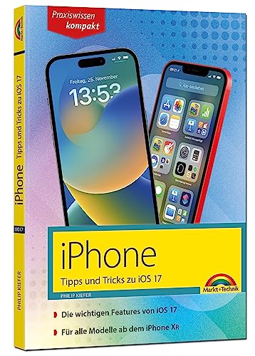 iPhone - Tipps und Tricks zu iOS 17 - zu allen aktuellen iPhone Modellen - komplett in Farbe: - für Einsteiger, Umsteiger und Fortgeschrittene, auch für Senioren iPhone - Tipps und Tricks zu iOS 17 - zu allen aktuellen iPhone Modellen - komplett in Farbe: - für Einsteiger, Umsteiger und Fortgeschrittene, auch für Senioren von Markt + Technik