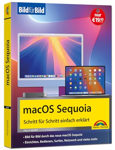 macOS Sequoia Bild für Bild - die Anleitung in Bildern - ideal für Einsteiger, Umsteiger und Fortgeschrittene: für alle Mac-Modelle geeignet macOS Sequoia Bild für Bild - die Anleitung in Bildern - ideal für Einsteiger, Umsteiger und Fortgeschrittene: für alle Mac-Modelle geeignet von Markt + Technik