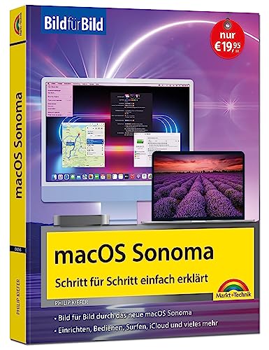 macOS Sonoma Bild für Bild - die Anleitung in Bildern - ideal für Einsteiger, Umsteiger und Fortgeschrittene: für alle Mac-Modelle geeignet