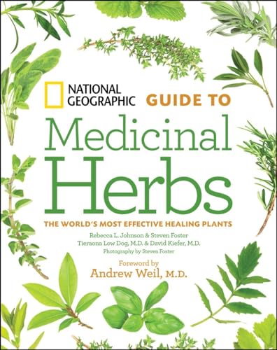 National Geographic Guide to Medicinal Herbs: The World's Most Effective Healing Plants von National Geographic