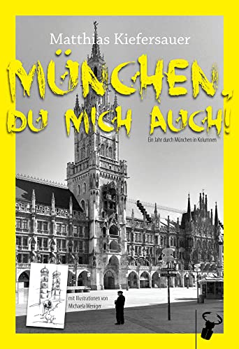 München, du mich auch!: Das Jahr durch München in Kolumnen von Hirschkäfer Verlag