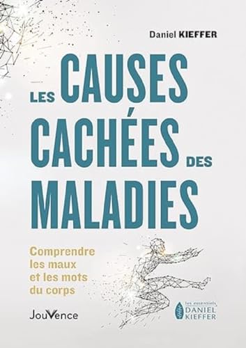 Les causes cachées des maladies: Comprendre les maux et les mots du corps von JOUVENCE