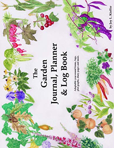 The Garden Journal, Planner and Log Book: Repeat successes & learn from mistakes with complete personal garden records. 28 adaptable year-round forms, ... Checkbox easy. (The Garden Journal Log Books)