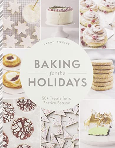 Baking for the Holidays: 50+ Treats for a Festive Season von Chronicle Books